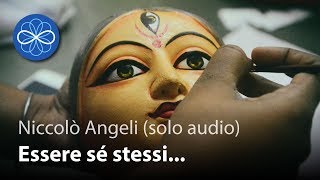 Essere sé stessi... ma cosa vuol dire? (solo audio) - Niccolò Angeli