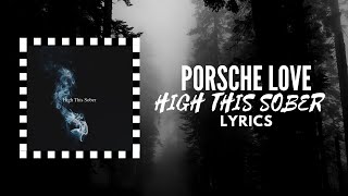 Porsche Love - High This Sober Lyrics