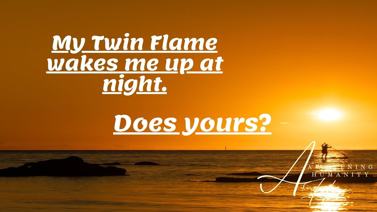 my-twin-flame-wakes-me-up-at-night-does-yours-youtube