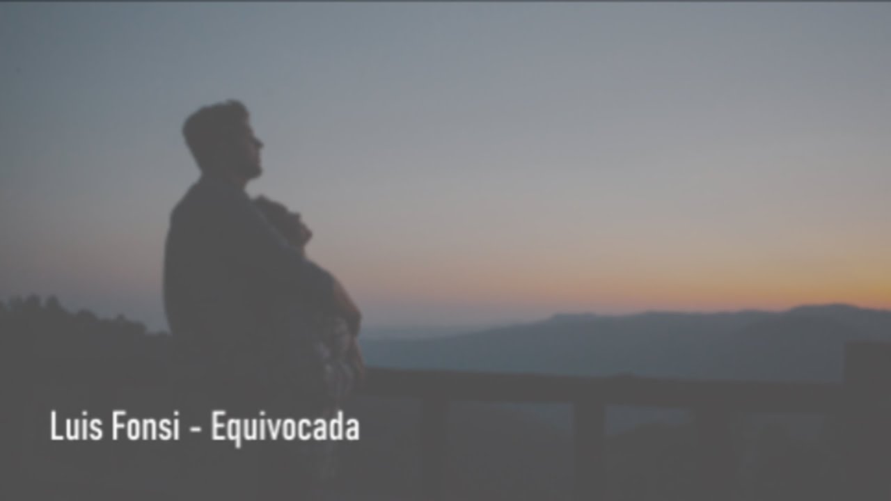 Letra - Luis Fonsi - Equivocada
