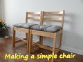Making a simple chair