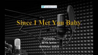 Since I Met You Baby with lyrics - Karaoke(without voice)