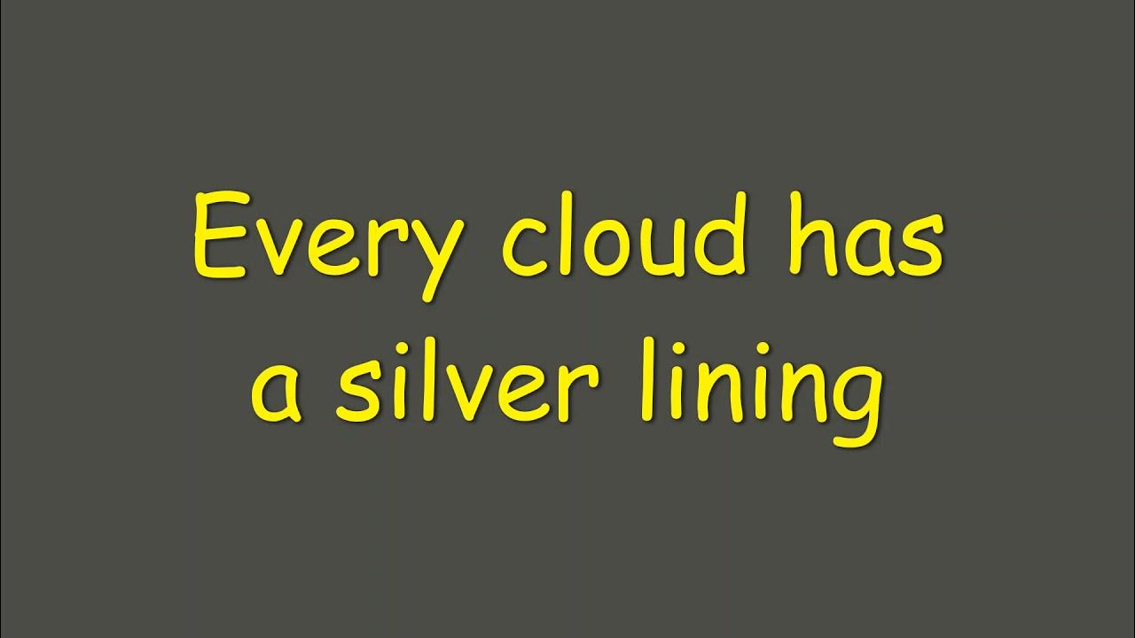 Every cloud has a silver lining meaning YouTube