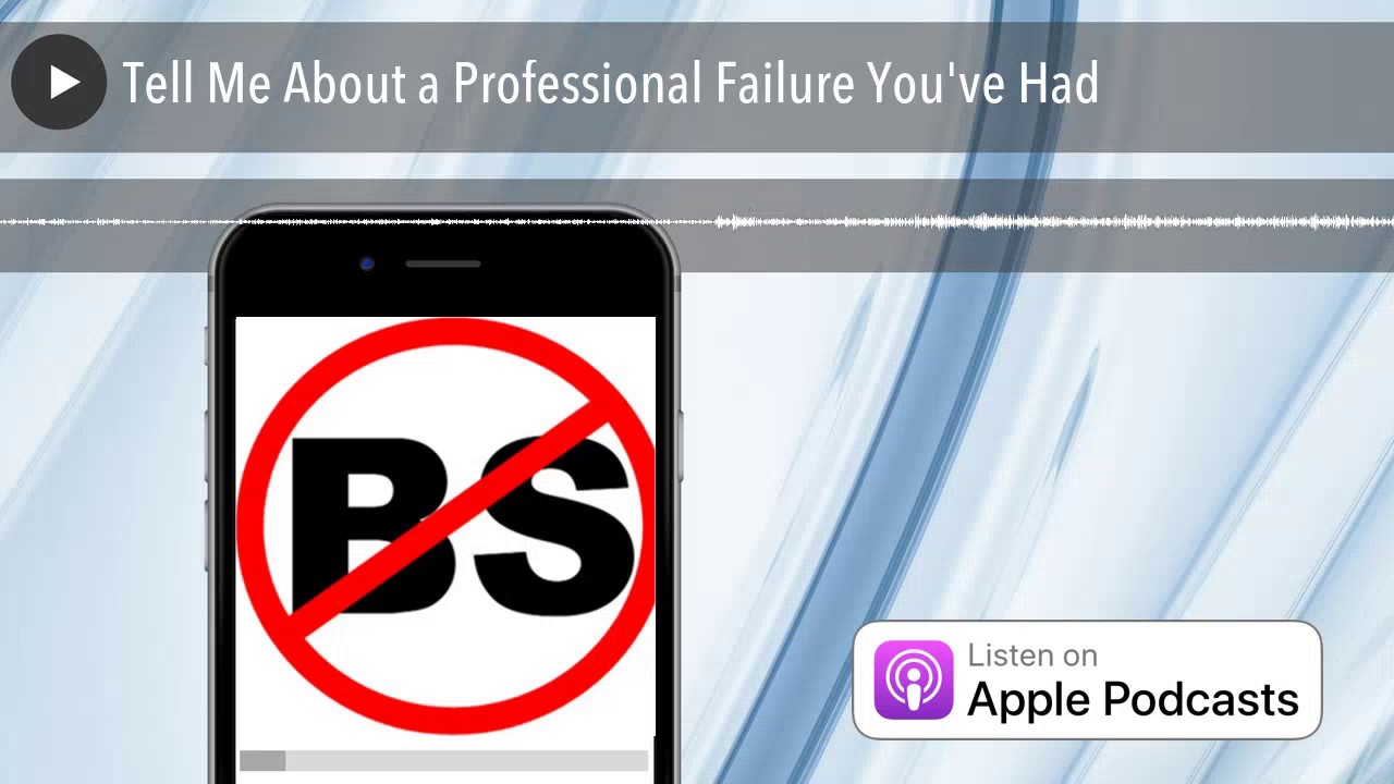 Tell Me About a Professional Failure You've Had