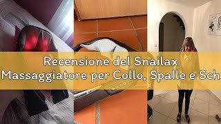 Recensione del Snailax Massaggiatore per Collo, Spalle e Schiena Ricaricabile Shiatsu per Cervicale