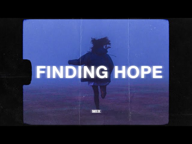 a finding hope mix (sad music playlist) class=