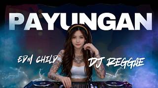PAYUNGAN - DEDE RISTY 🎶 Reggae EDM Chill | Remastered Full Bass Viral