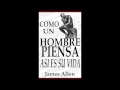 Como un Hombre Piensa así es su Vida - James Allen