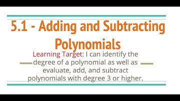 5.1 - Adding and Subtracting Polynomials