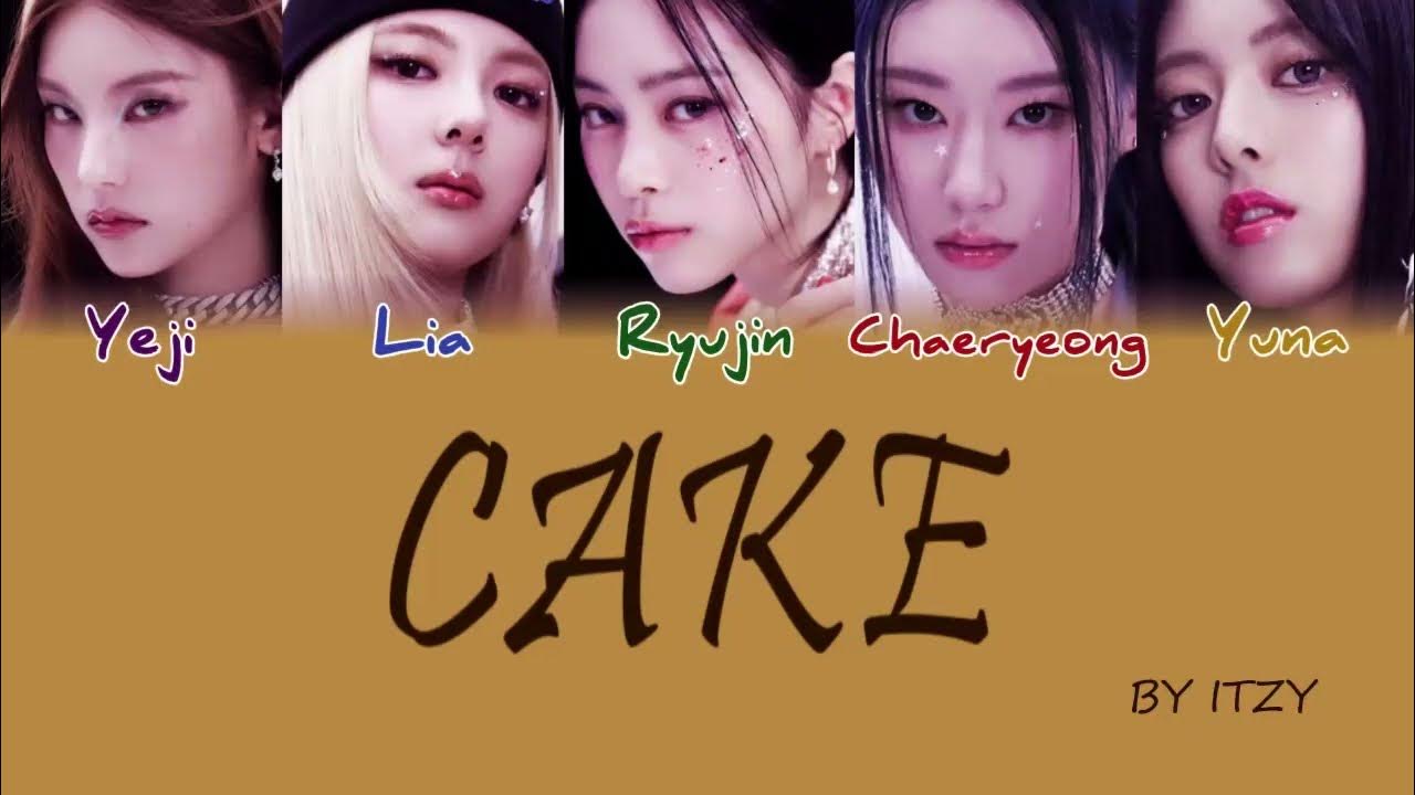 【ITZY 있지】CAKE 가사｜CAKE Lyrics YouTube