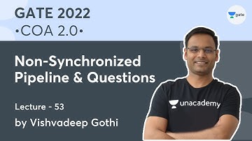 Non-Synchronized Pipeline & Questions | Lec. - 53 | COA 2.0 | GATE 2022 | Vishvadeep Gothi