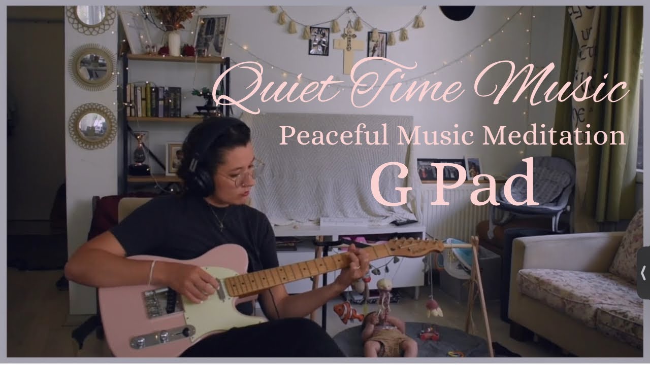 Peaceful Meditation Music / Ambient Electric Guitar Sounds / Quiet Time Music / G Pad