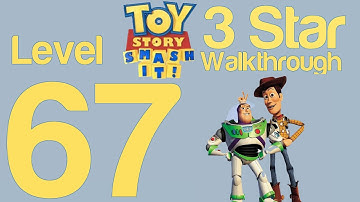 Toy Story Smash It! Level 67 3 Star Walkthrough Guide Strategy Help | WikiGameGuides