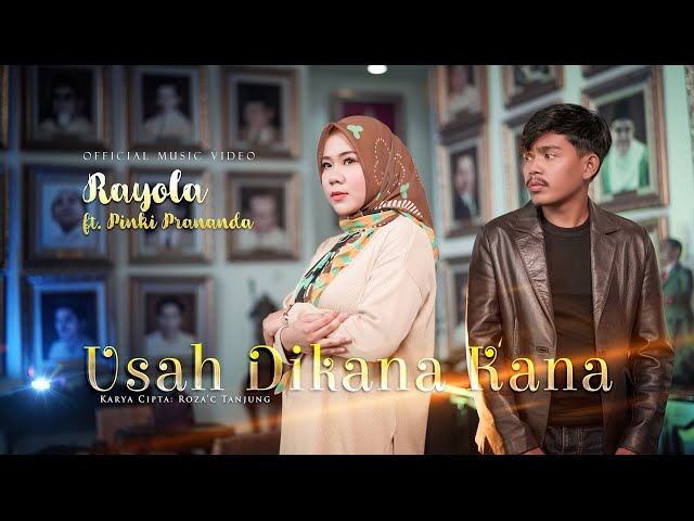 Rayola feat Pinki Prananda - Usah Dikana Kana (Official Music Video) class=