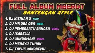 DJ BANTENGAN VIRAL FULL ALBUM TERBARU | DJ KISINAN 2 - DJ MR OBA OBA | FULL MBEROT