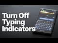 How to Turn Off Typing Indicators on Android (Hide "Typing...")