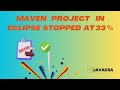 Maven Project Stopped at 33%