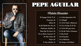 Pepe Aguilar Sus Grandes Exitos   Las mejores canciones de Pepe Aguilar    Baladas Romanticas