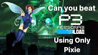 Can You Beat Persona 3 Reload On Merciless Using Only Pixie - Part 1 - Thebel