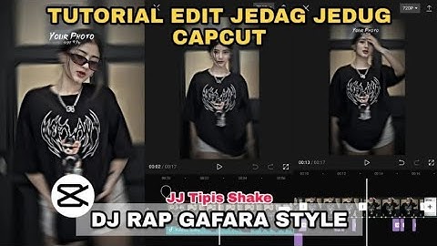 Tutorial Edit Jedag Jedug Capcut DJ RAP GAFARA STYLE  || JJ Tipis Shake