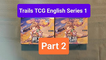 Trails TCG English Series 1 Unboxing Part 2!