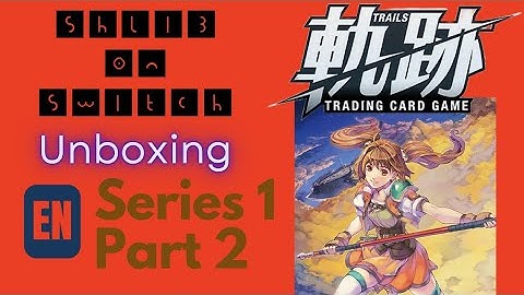 Trails TCG English Series 1 Unboxing Part 2!