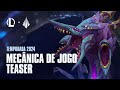 Teaser de mecânica de jogo da Temporada 2024 | League of Legends