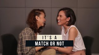IT&#39;S A MATCH OR NOT?! | Roanne &amp; Tina