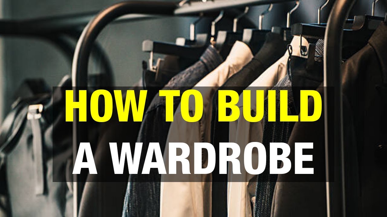 [HOW TO] Build a Wardrobe | 10 items EVERY GUY NEEDS in his wardrobe ...