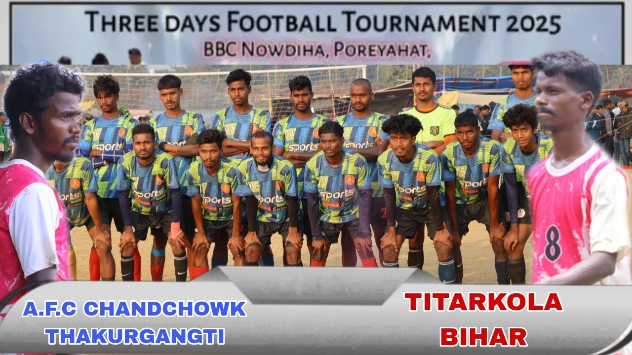 A.F.C THAKURGANGTI 🆚 F.C TITARKOLA BIHAR // NOWDIHA PORAIYAHAT GODDA..