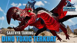 SAATNYA TAMING DINO TOXIC ❗️ ARK SURVIVAL ASCENDED SUPREME MOD PART 5