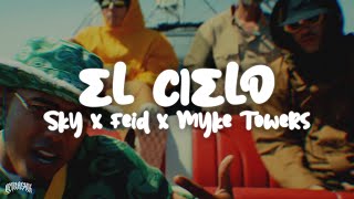 Sky Rompiendo, Feid, Myke Towers - El Cielo (Letra)