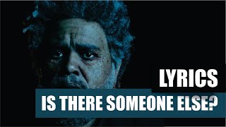 The Weeknd - Is There Someone Else? (Lyrics)