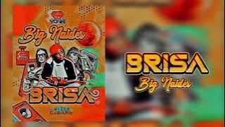 Brisa ((  Big Naider )) 'LETRA' Super Yonki 