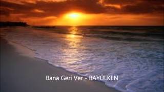 Bana geri ver - bayülken Resimi