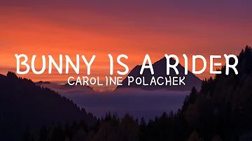 Caroline Polachek - Bunny Is A Rider (Lyrics)