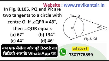 In Fig. 8.105, PQ and PR are two tangents to a circle with centre O. If ∠QPR = 46°, then ∠QOR equals