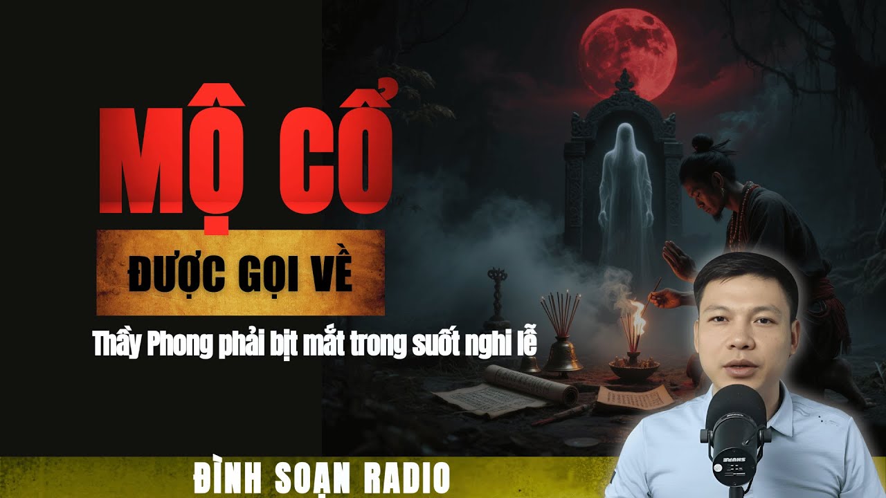 Truyện Ma mới: THẦY PHONG GỌI HỒN MỘ TỔ | Chuyện ma Đình Soạn 2025