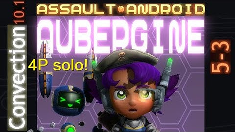 Assault Android Cactus: 4P solo Aubergine vs. Convection (10.1)