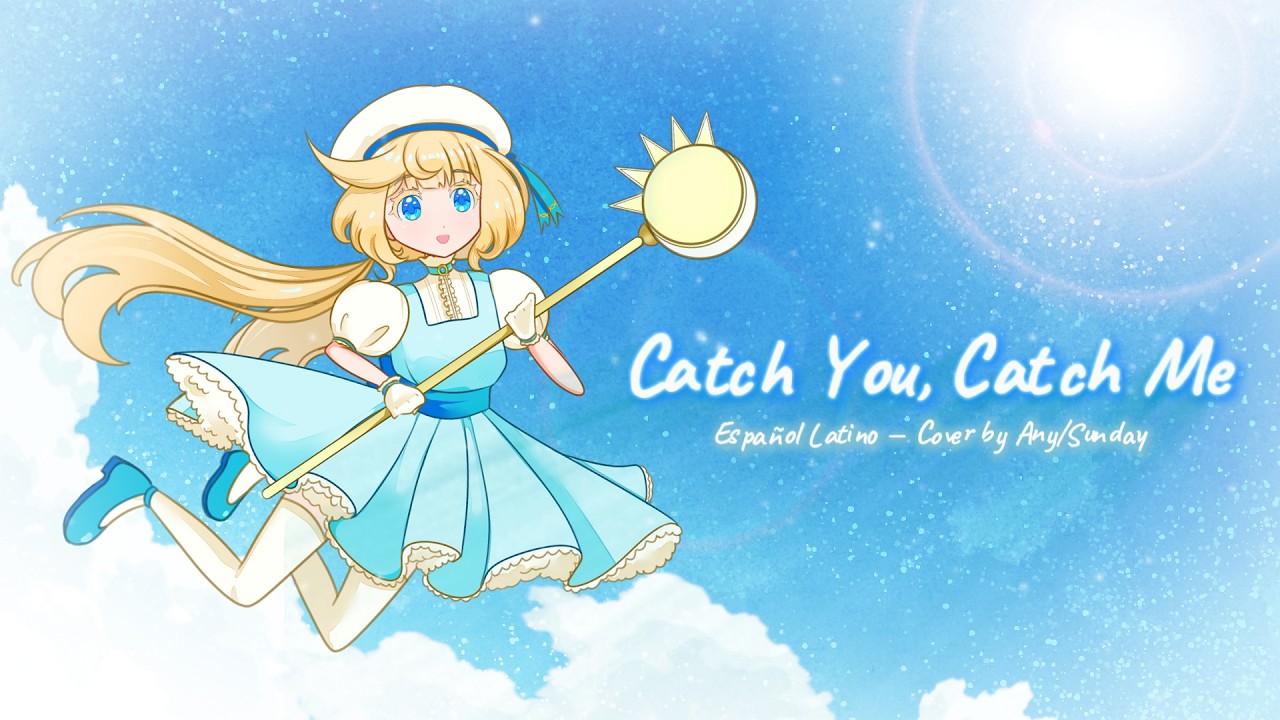 Catch You Catch Me — Cardcaptor Sakura (Op Español)】【Cover by