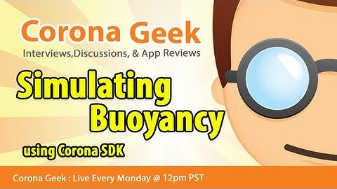 A Walkthrough of Corona SDK Buoyancy Code
