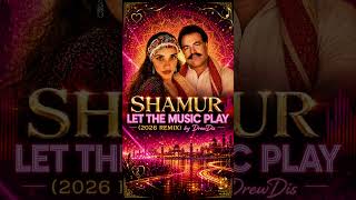 Shamur – Let the Music Play (2026 Remix) | DrewDis