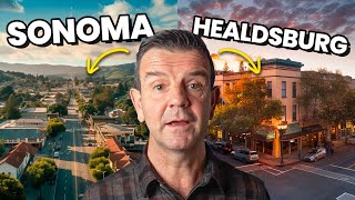 Living in Sonoma vs Healdsburg California. Which area is BEST?