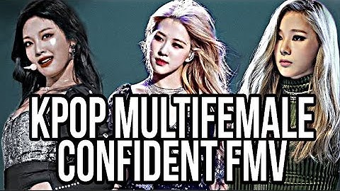 Kpop Multifemale-Confident FMV [Blackpink,Itzy,Aespa...]
