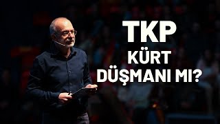 Tkp Kürt Düşmanı Mı?