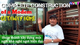 Complete Construction of a Modern Getaway Home |Hoàn thành xây dựng một ngôi nhà nghỉ ngơi hiện đại