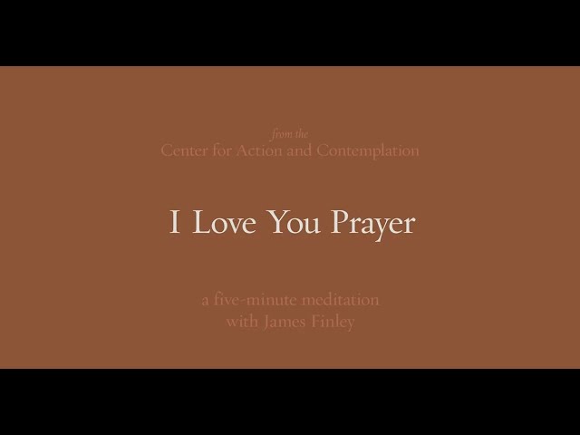 I Love You Prayer | 5-Minute Meditation with James Finley