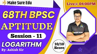68TH BPSC - APTITUDE - LOGARITHM ( Session 11 ) | By Ashish Sir | Make Sure Edu