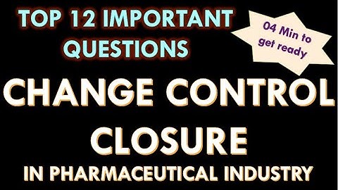 Change control closure in pharmaceutical industry l Change control in pharma company