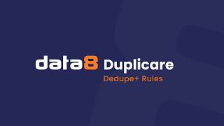Data8 Duplicare™- Dedupe+ Rules